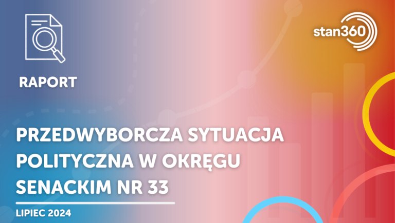 Przedwyborcza sytuacja polityczna w okręgu senackim nr 33 – 07.24