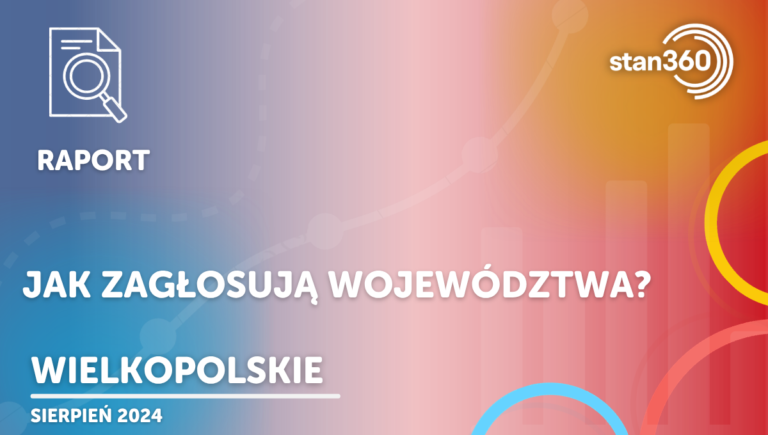 Jak zagłosują województwa? – wielkopolskie – 08.24